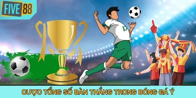 Cược tổng số bàn thắng trong bóng đá Ý