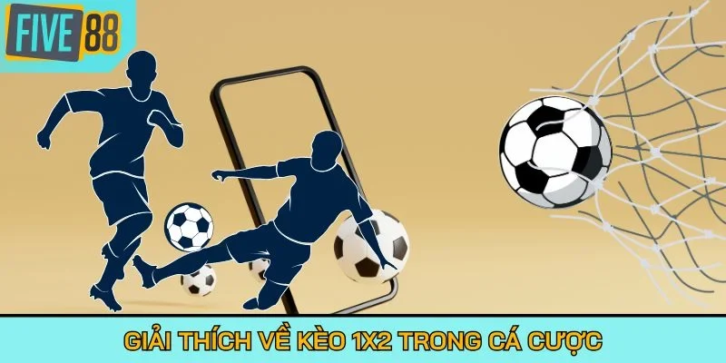 Giải thích về kèo 1x2 trong cá cược
