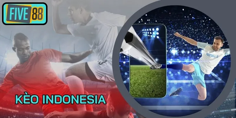 Bộ bí kíp làm chủ kèo Indonesia hay nhất