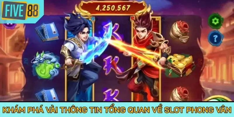 Khám phá vài thông tin tổng quan về slot Phong Vân