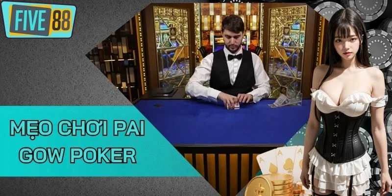 Lưu ý về mẹo chơi Pai Gow Poker đúng
