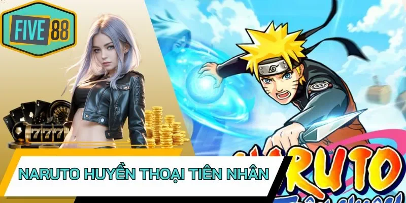 Bí kíp chơi Naruto Huyền Thoại Tiên Nhân
