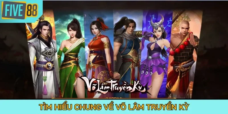 Tìm hiểu chung về Võ Lâm Truyền Kỳ