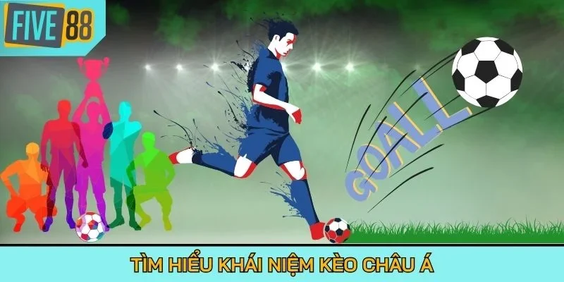 Tìm hiểu khái niệm kèo châu Á