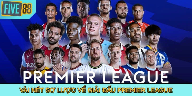 Vài nét sơ lược về giải đấu Premier League